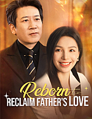 Reborn to Reclaim Father's Love