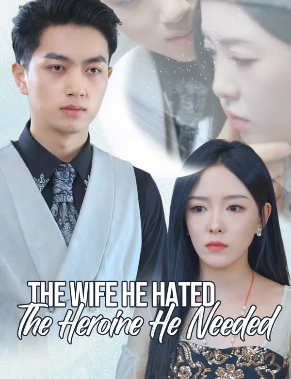 image-The Wife He Hated, The Heroine He Needed