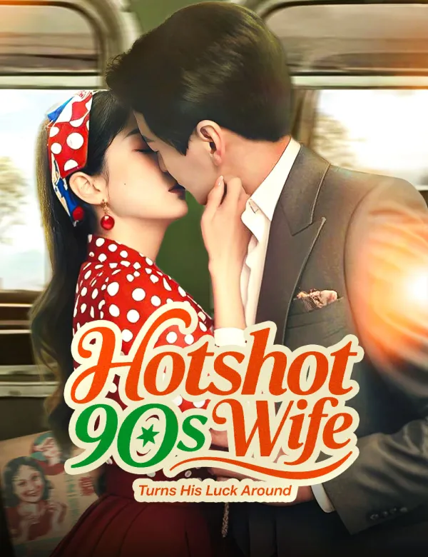 image-Hotshot 90s Wife Turns His Luck Around