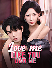 Love Me Like You Own Me