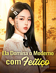 Ela Domina o Moderno com Feitiço [dublado]