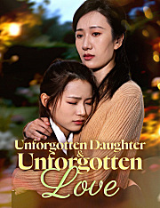 Unforgotten Daughter & Unforgotten Love