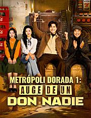 Metrópoli Dorada1: Auge de un don nadie