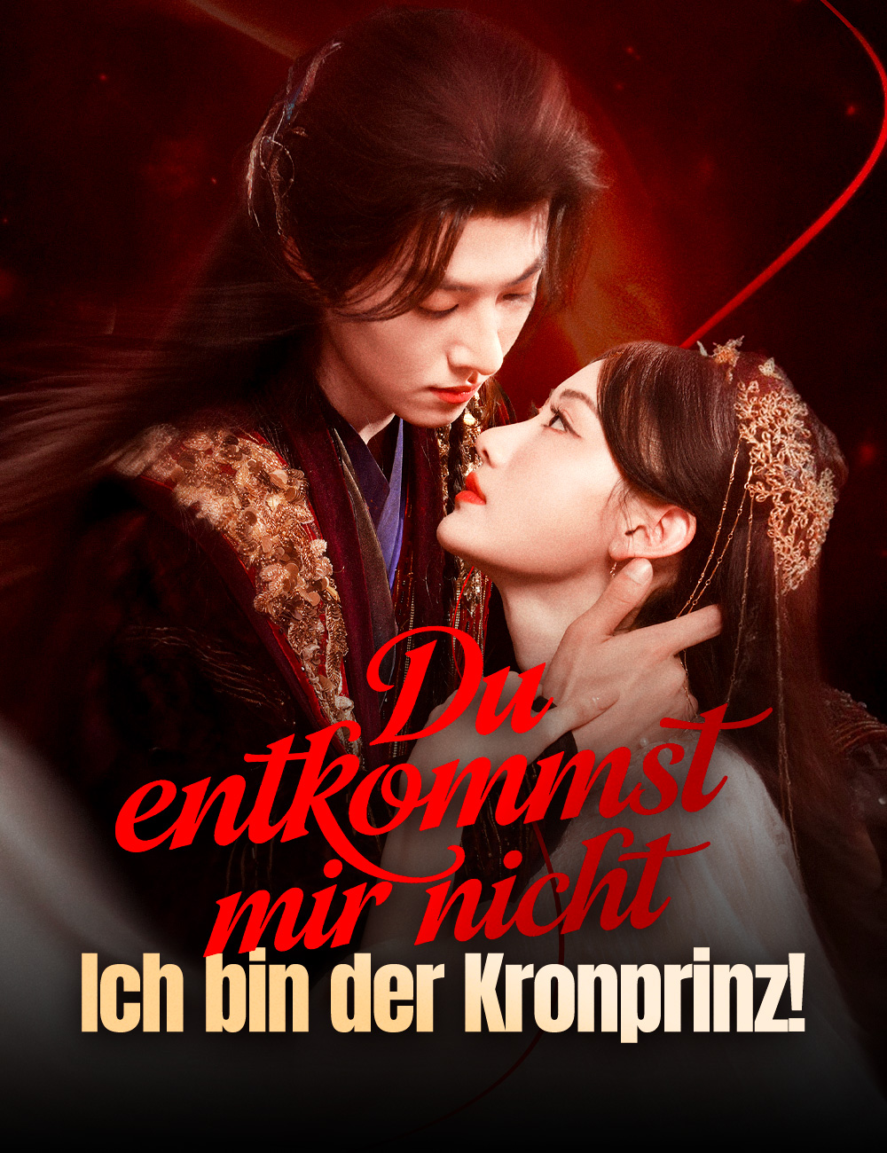 Du entkommst mir nicht.   Ich bin der Kronprinz!