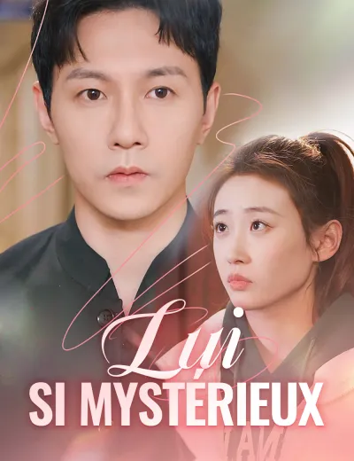 Lui, si mystérieux